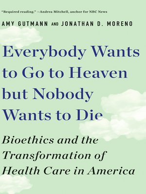 cover image of Everybody Wants to Go to Heaven but Nobody Wants to Die